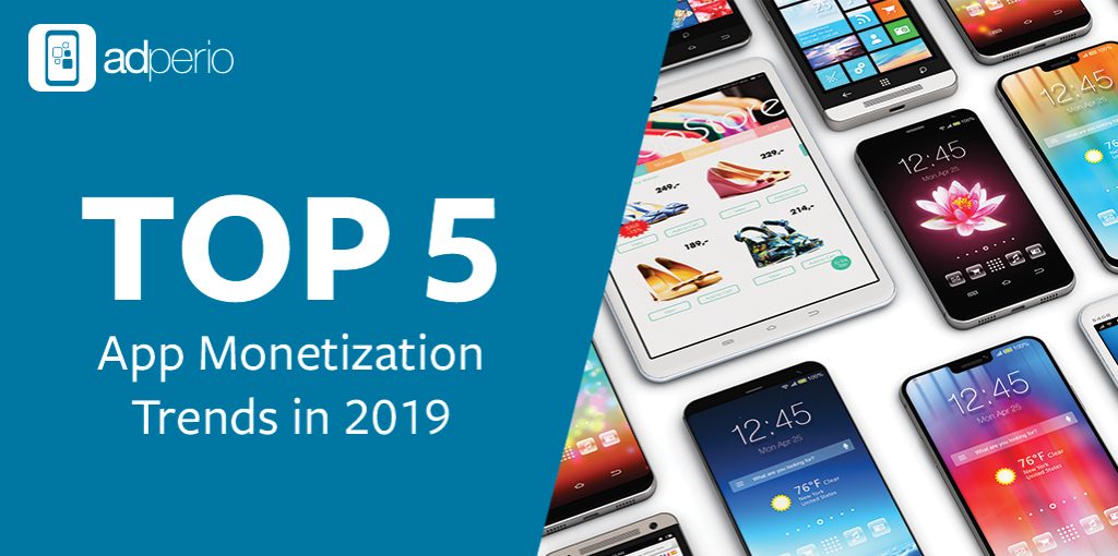 Top 5 app monetization trends in 2019 sign and illustration of tablets and mobiles